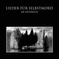 Im Dunkeln : Lieder für Selbstmord